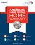 HOME AMERICAN WARRANTY HOME SHIELD. California TWO-YEAR DUPLEX, TRIPLEX AND FOURPLEX SINGLE FAMILY HOMES WARRANTY MOBILE HOMES CONDOS AND TOWNHOMES