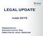 LEGAL UPDATE. June Presented by: Anthony Gatto, Esq. Director of Legal Services