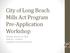 City of Long Beach Mills Act Program Pre-Application Workshop. Saturday, February 23, :00 am 12:00 pm Long Beach Gas & Oil Auditorium