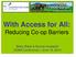 With Access for All: Reducing Co-op Barriers. Betsy Black & Bonnie Hudspeth CCMA Conference // June 16, 2012