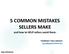 5 COMMON MISTAKES SELLERS MAKE and how to HELP sellers avoid them.