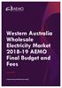 Western Australia Wholesale Electricity Market AEMO Final Budget and Fees. June Australian Energy Market Operator Limited