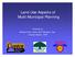 Land Use Aspects of Multi-Municipal Planning. Prepared by: Michael Frank, Debra Wolf Goldstein, Esq. & Susan Myerov, AICP