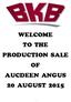 WELCOME TO THE PRODUCTION SALE OF AUCDEEN ANGUS 20 AUGUST 2015