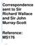Correspondence sent to Sir Richard Wallace and Sir John Murray-Scott